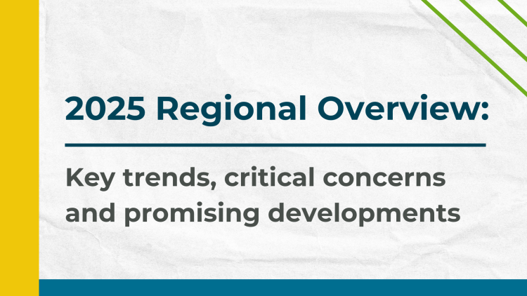 2025 Regional Overview: Key trends, critical concerns and promising developments